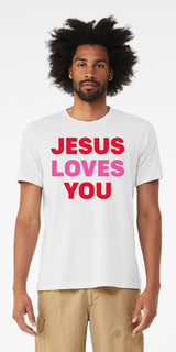 Jesus Loves You - White Shirt
