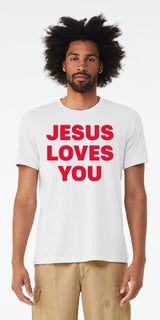 Jesus Loves You - White Shirt