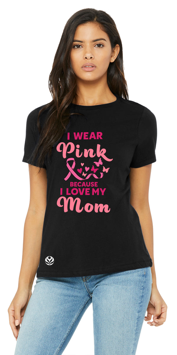 Wear Pink (I Love My Mom) - Shirt